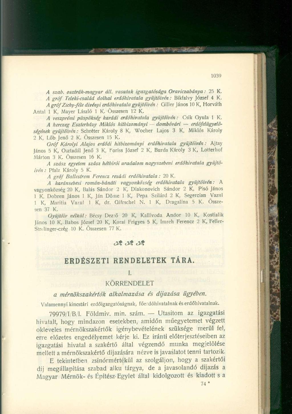 A szab. osztrák-magyar áll. vasutak igazgatósága Oraviczabánya: 25 K. A gróf Teleki-család dolhai erdőhivatala gyüjtőivén: Bikfalvy József 4 K.