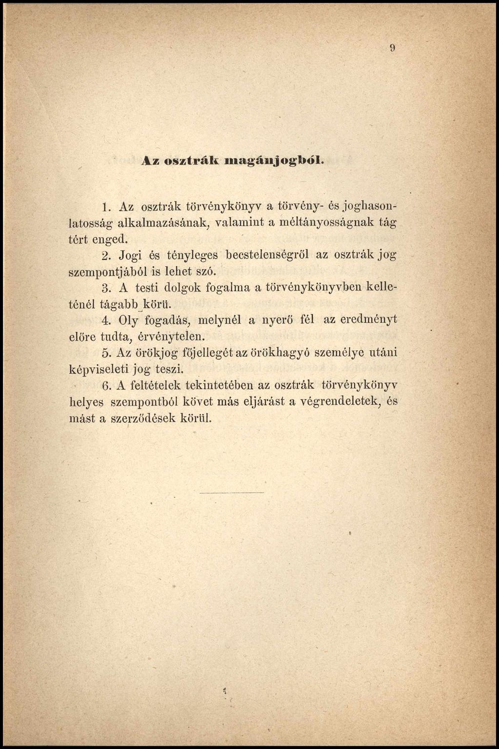 9 A z o sztrák m a g á n jo g b ó l. 1. Az osztrák törvénykönyv a törvény- és joghasonlatosság alkalmazásának, valamint a méltányosságnak tág tért enged. 2.