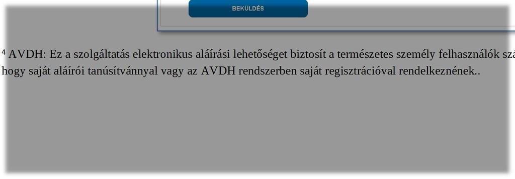 formátumban is tartalmazza. A rendszer a háttérben ismételt azonosítással elvégzi az űrlap AVDH 4 -val történő hitelesítését. Ezt követően van lehetőség az űrlaphoz csatolmányokat rögzíteni.