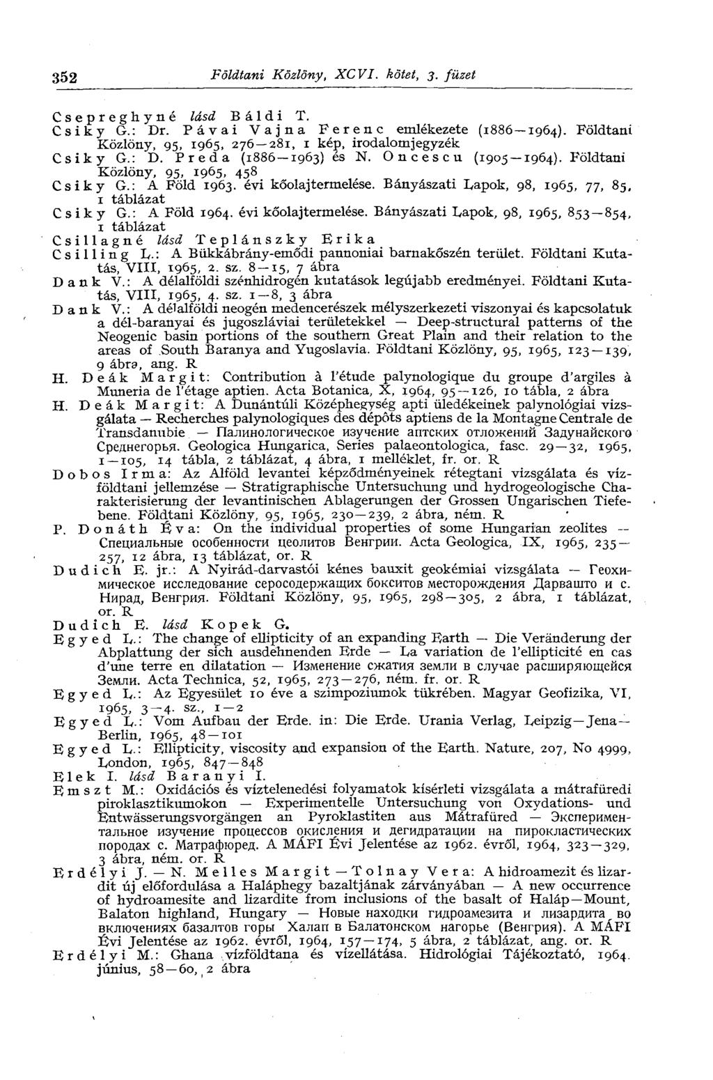 352 Földtani Közlöny, XCVI. kötet, 3. füzet Csepreghyné lásd В á 1 d i T. С s i к у G. : Dr. Pávai Vájna Ferenc emlékezete (1886 1964).