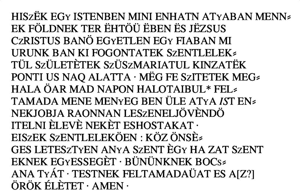 In the document N3697.pdf, (N3531.pdf, etc...) created by Michael Everson and André Szabolcs Szelp, the following trascription is attached to the Credo (N3537.