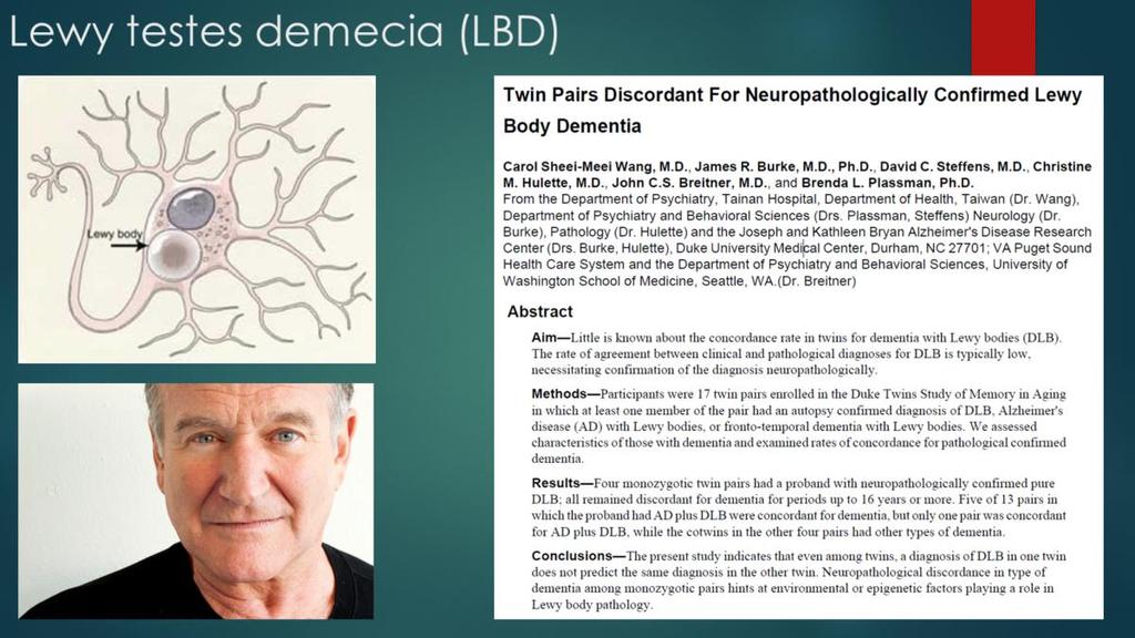 Gyakran félrediagnosztizált betegség, legtöbbször Parkinsonként. Lewy testek alapja is alfa-synuclein!