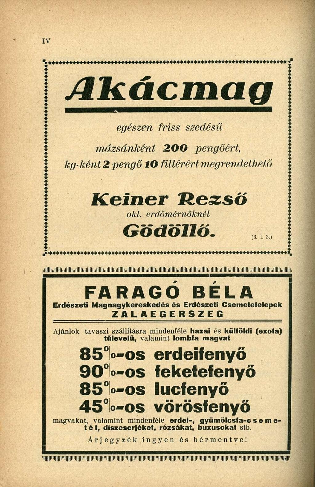 egészen friss szedésü mázsánként 2 0 0 pengőért, kg-ként 2 pengő ÍO fillérért megrendelhető oki. erdőmérnöknél (6. i.,lllllllhlllllullllllnllllllnl!