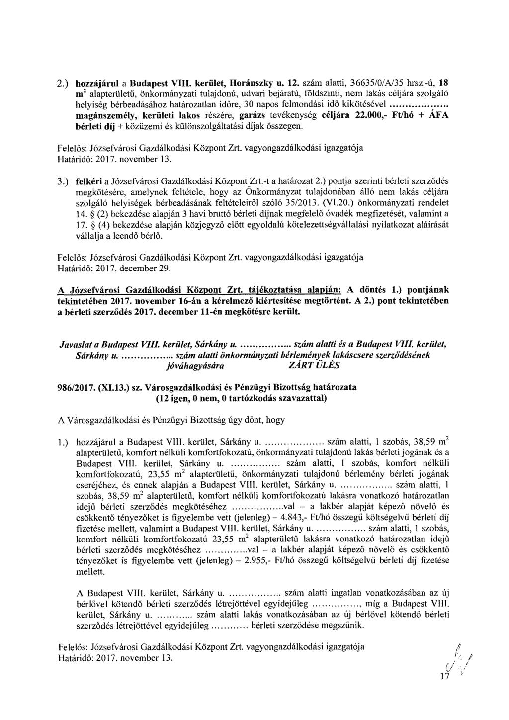 2.) hozzájárul a Budapest VIII. kerület, Horánszky u. 12. szám alatti, 36635/0/A/35 hrsz.