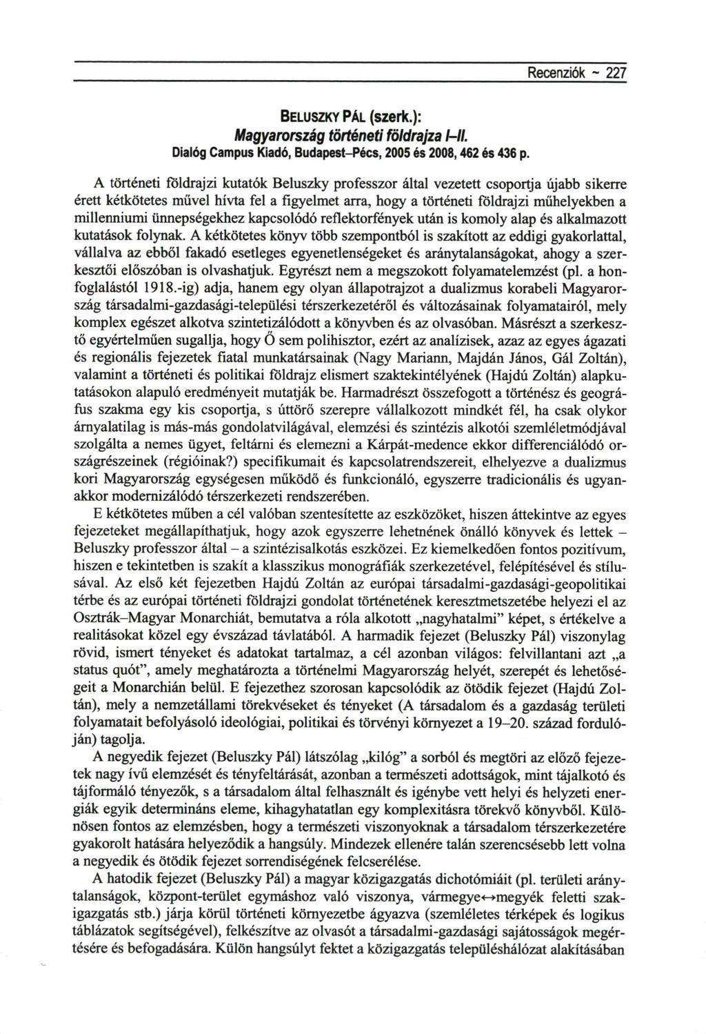 Recenziók - 227 BELUSZKY PÁL ( s z e r k. ) : Magyarország történeti földrajza /-//. Dialóg Campus Kiadó, Budapest-Pécs, 2005 és 2008,462 és 436 p.