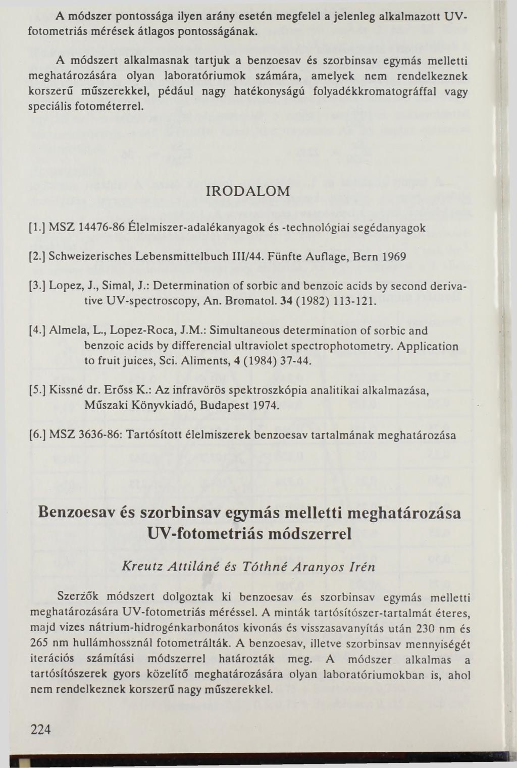 A módszer pontossága ilyen arány esetén megfelel a jelenleg alkalmazott UVfotometriás mérések átlagos pontosságának.