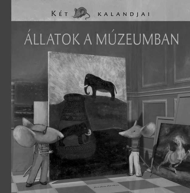 Drága Angyalok! Köszönjük a segítségeteket. Mi ezt a könyvet olvastuk. Olvassátok el ti is! A Múzeumi Egér és unokatestvére éjszakánként a múzeum termeit járják.