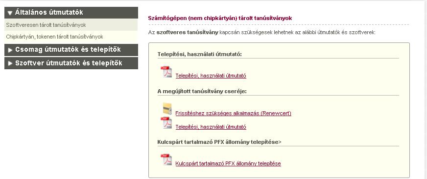 15.4.2. Megújított tanúsítványok letöltése Amennyiben tanúsítványait megújította, és a tanúsítvány kiadásra került, az új tanúsítványok cserélendők az operációs rendszerben (szerveren).