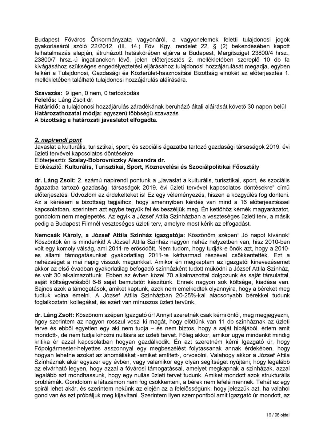 Budapest Főváros Önkormányzata vagyonáról, a vagyonelemek feletti tulajdonosi jogok gyakorlásáról szóló 22/2012. (III. 14.) Főv. Kgy. rendelet 22.