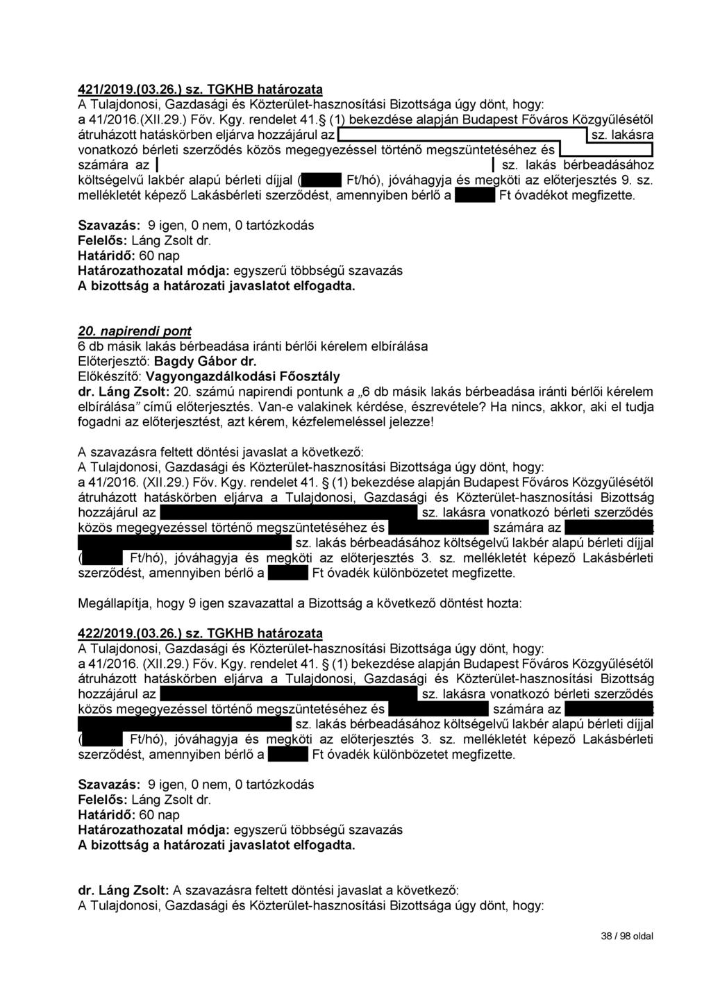 421/2019.(03.26.) sz. TGKHB határozata a 41/2016.(XII.29.) Főv. Kgy. rendelet 41. (1) bekezdése alapján Budapest Főváros Közgyűlésétől átruházott hatáskörben eljárva hozzájárul az sz.