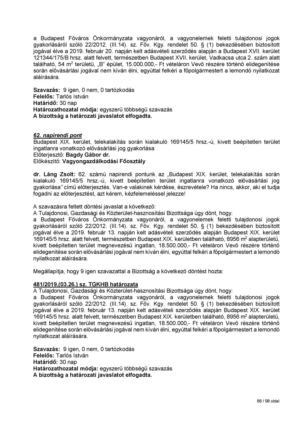 jogával élve a 2019. február 20. napján kelt adásvételi szerződés alapján a Budapest XVII. kerület 121344/175/B hrsz. alatt felvett, természetben Budapest XVII. kerület, Vadkacsa utca 2.