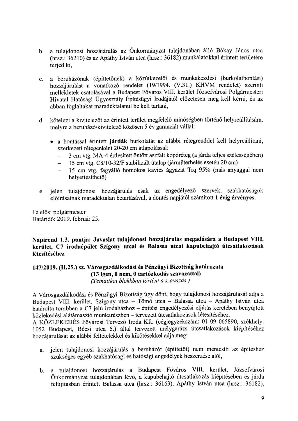 b. a tulajdonosi hozzájárulás az Önkormányzat tulajdonában álló Bókay Janos utca (hrsz.: 36210) és az Apathy István utca (hrsz.: 36182) munkálatokkal érintett területére terjed ki, c.