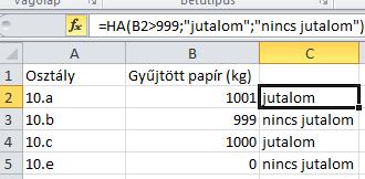 III. Logikai függvények ha, vagy, és 1. Ha: A függvény logikai vizsgálatot végez. A logikai vizsgálat eredménye lehet IGAZ, vagy HAMIS, így a Ha függvény is kétféle értéket tud visszaadni.