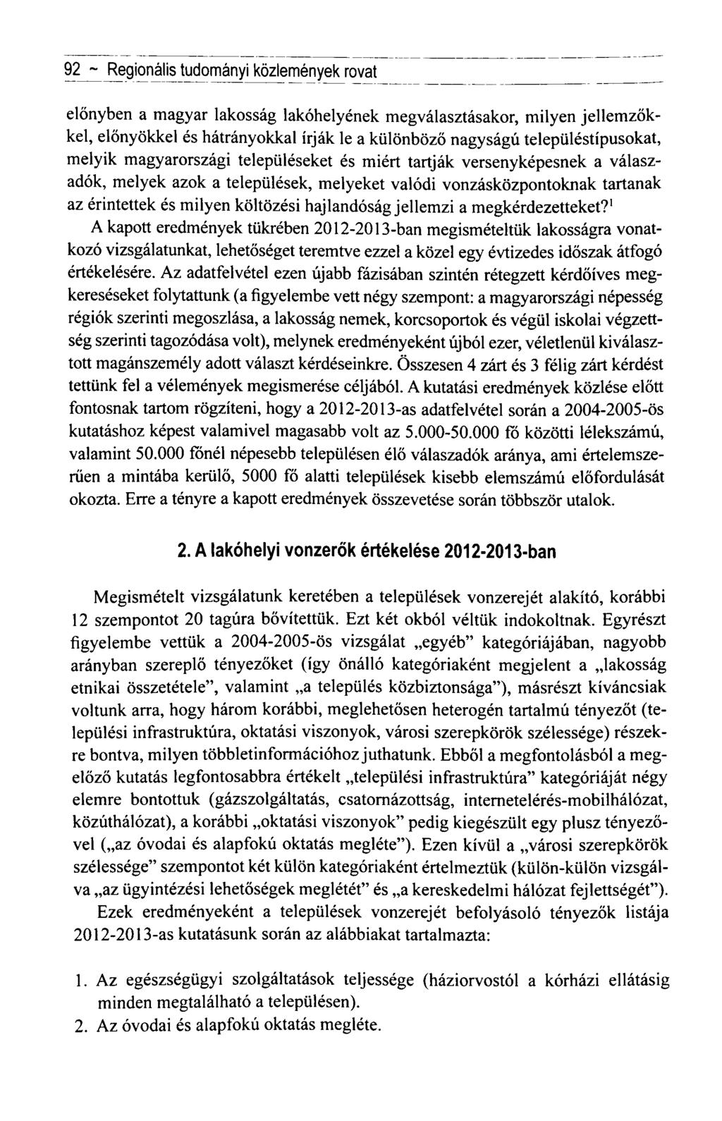 92 ~ Regionális tudományi közlemények rovat előnyben a magyar lakosság lakóhelyének megválasztásakor, milyen jellemzőkkel, előnyökkel és hátrányokkal írják le a különböző nagyságú településtípusokat,