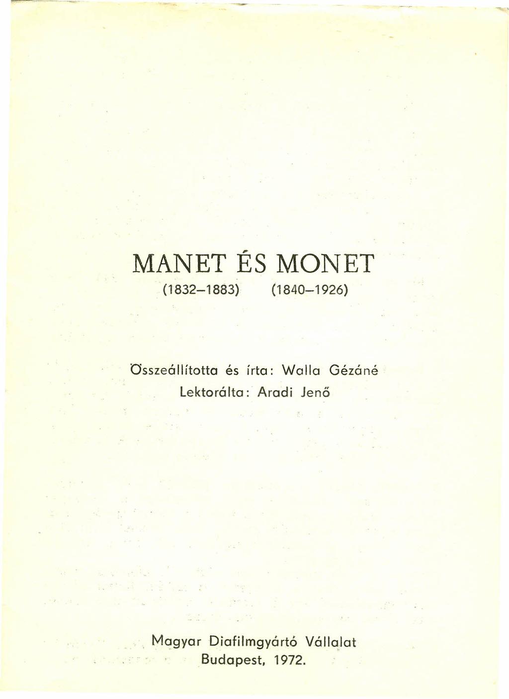 MANET ÉS MONET (1832-1883) (1840-1926) Osszeóllította és írta: Walla