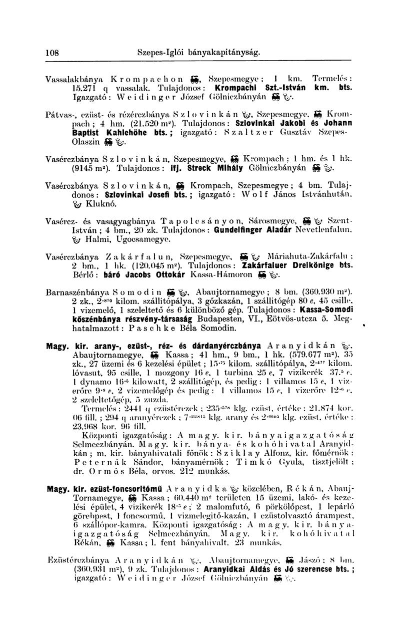 108 S zepes - Iglói bány ak api tány ság. Vassalak bánya K r o m p a c b o n gg, Szepesmegye ; 1 km. Termelés : 15.271 q vassalak. Tulajdonos: Krompach! Szt.-lstván km. bts.