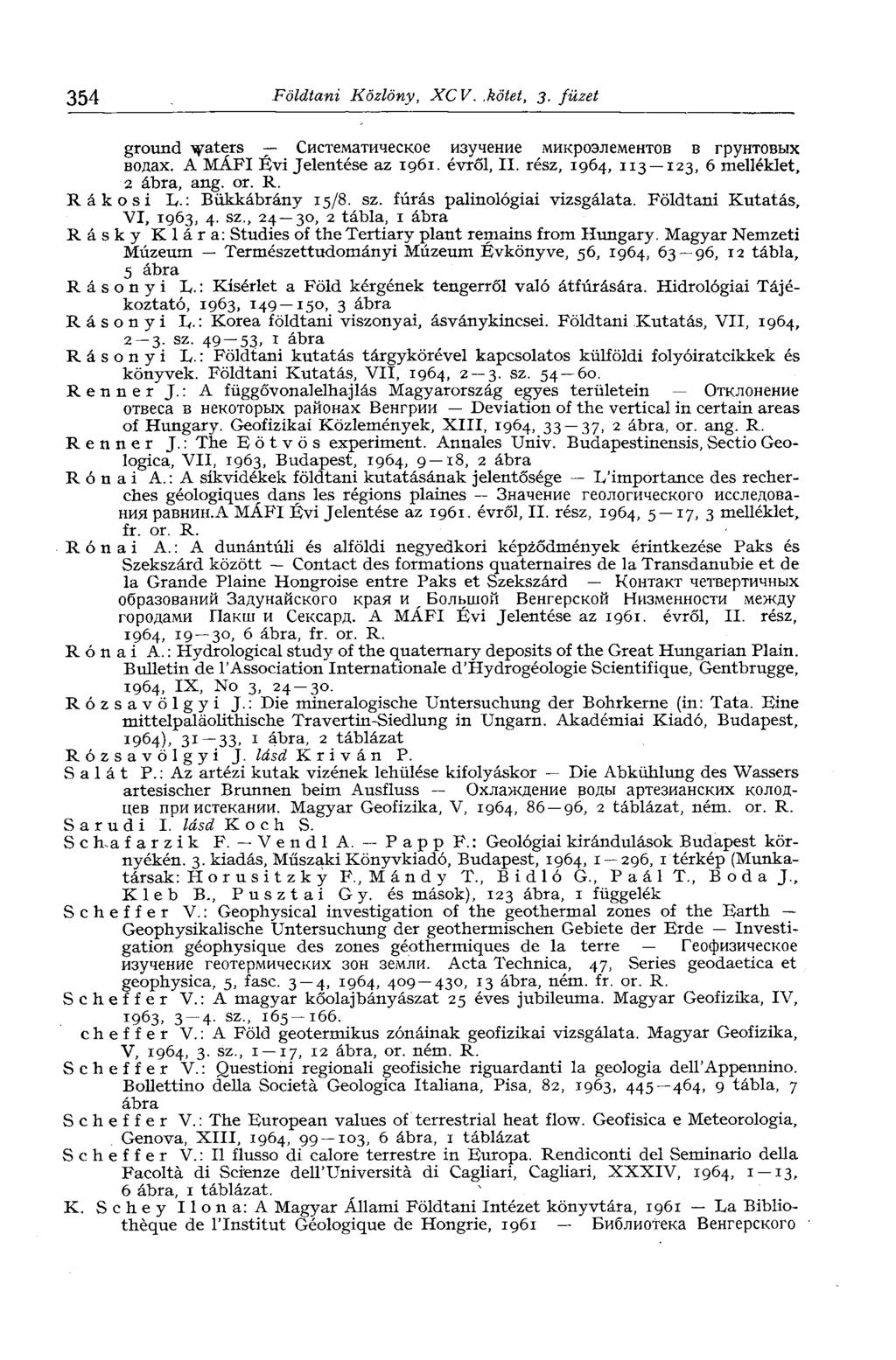 354 Földtani Közlöny, XCV..kötet, 3. füzet ground waters Систематическое изучение микроэлементов в грунтовых водах. A MÁFT Évi Jelentése az 1961. évről, II.