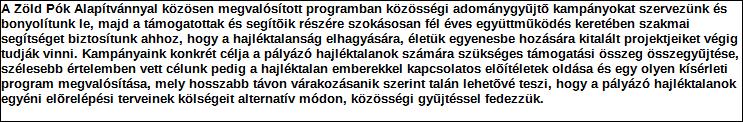 Támogatási program elnevezése: Támogató megnevezése: központi költségvetés Támogatás forrása: önkormányzati költségvetés nemzetközi forrás más gazdálkodó Támogatás időtartama: Támogatási összeg: -