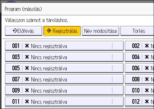 2. Kezdeti lépések 5. Nyomja meg a tárolni kívánt program sorszámát. 6. Adja meg a program nevét. 7. Nyomja meg az [OK] gombot. 8. Nyomja meg a [Kilépés] gombot.