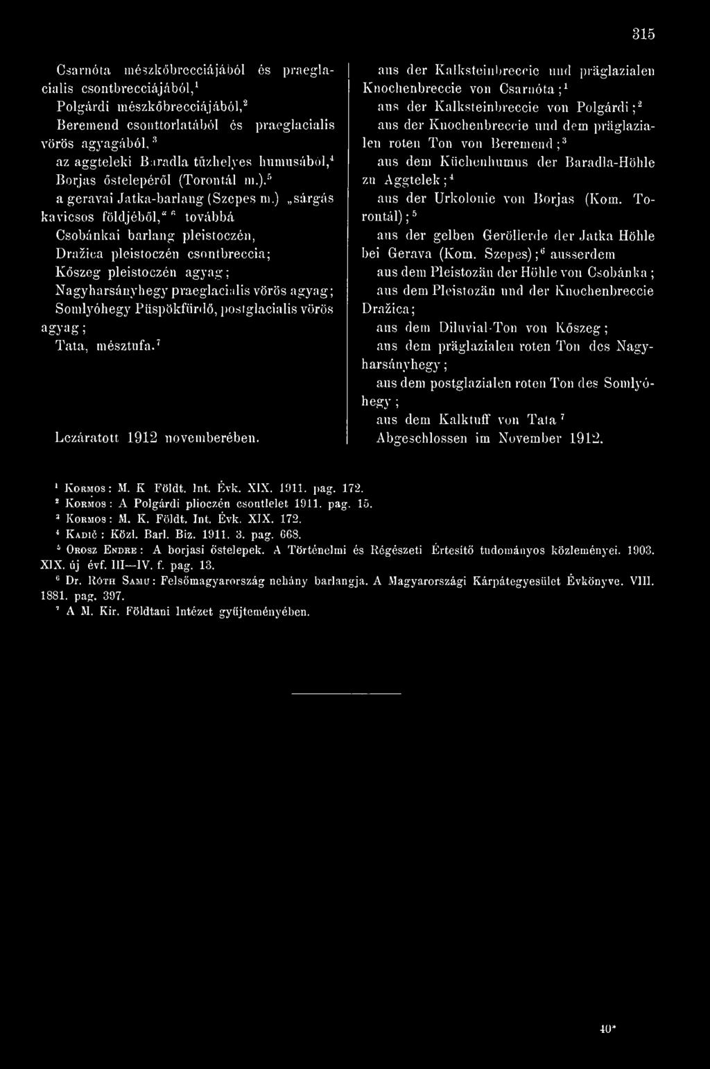 posiglacialis vörös agyag ; Tata, mésztnfa.' Lezáratott 1912 novemberében.