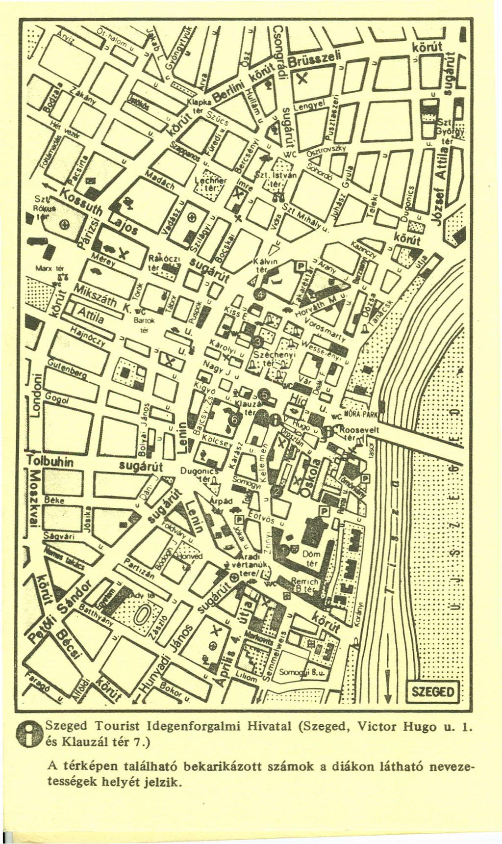 Szeged Tourist Idegenforgalmi Hivatal (Szeged, Victor Hugo u. 1. és Klauzál tér 7.