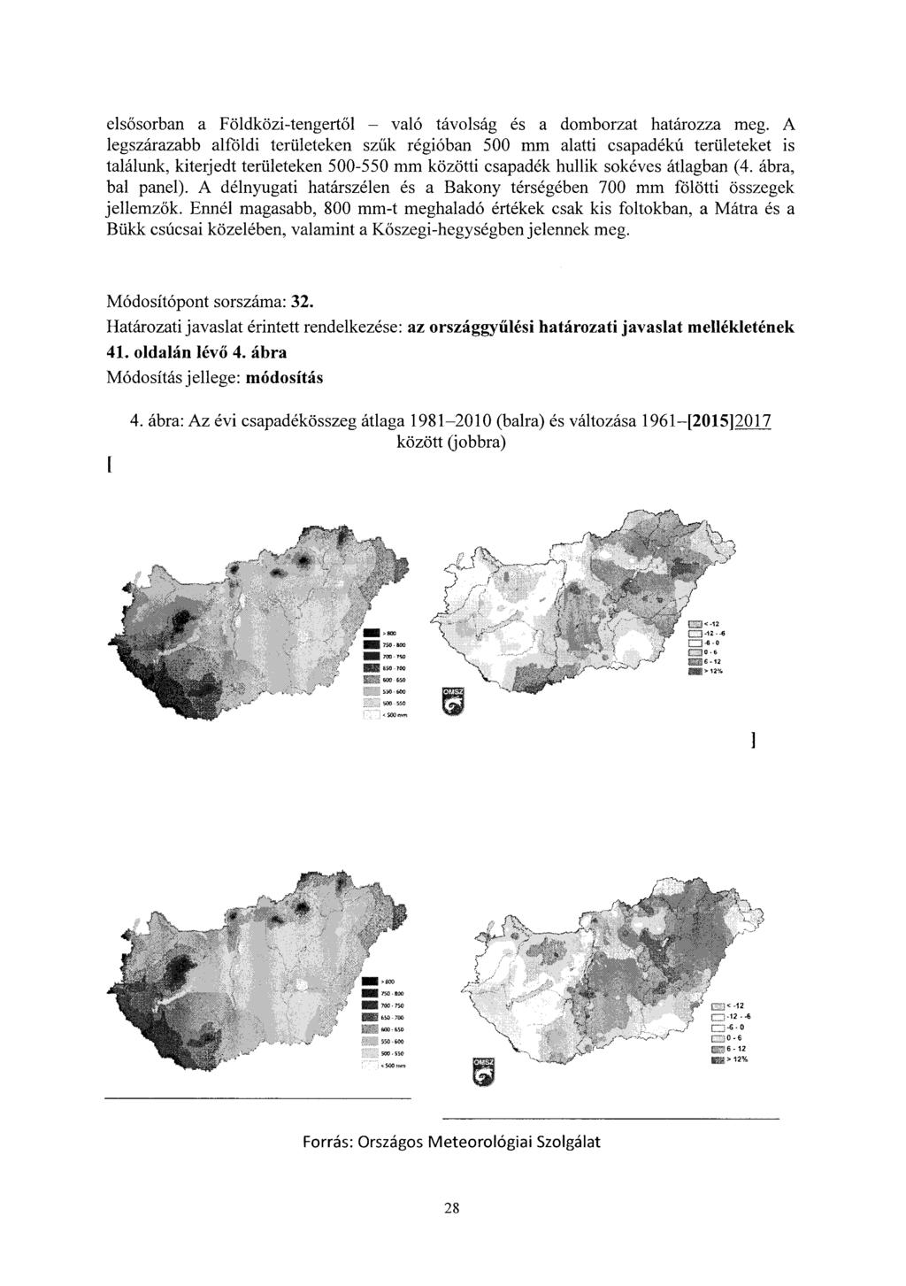 elsősorban a Földközi-tengertől - való távolság és a domborzat határozza meg.