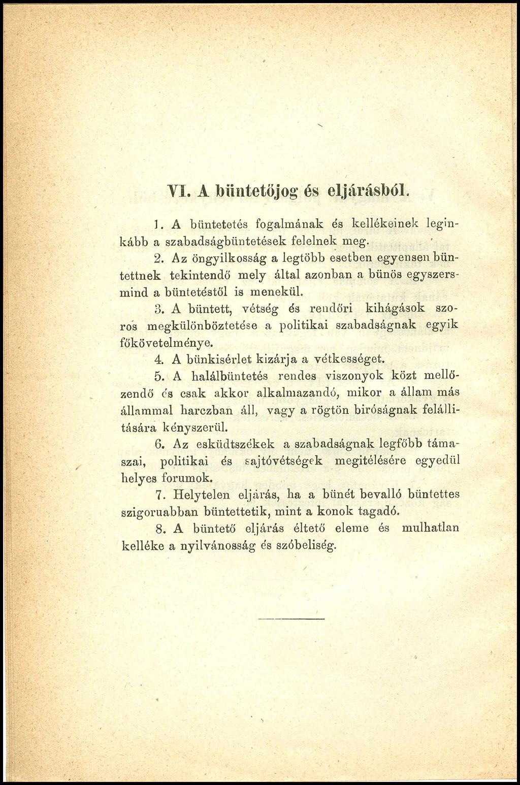 VI. A büntetőjog és eljárásból. 1. A büntetetés fogalmának és kellékeinek leginkább a szabadságbüntetések felelnek meg. 2.