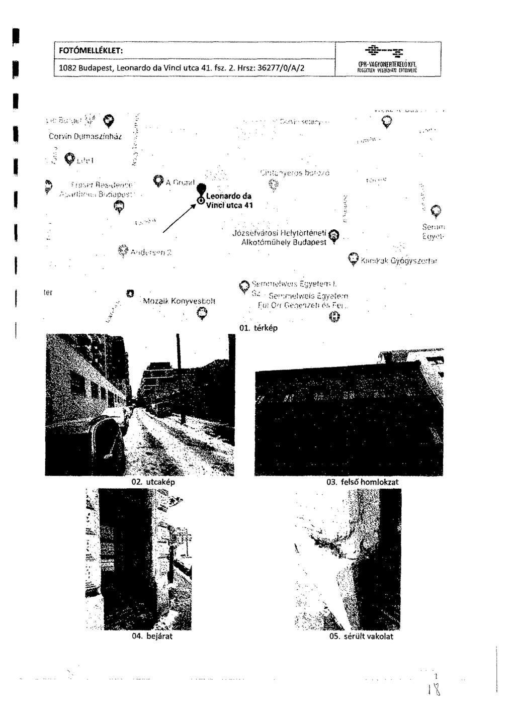 FOTÓMELLÉKLET: 1082 Budapest, Leonardo da Vinci utca 41. fsz. 2. Hrsz: 36277/0/A/2 _ -r 041-VAGYONIR1EKELÖKFT. GinEH vreei3«9 toryin Dornaszinhät l3f,n2 j,e:::: V e A r,rt.