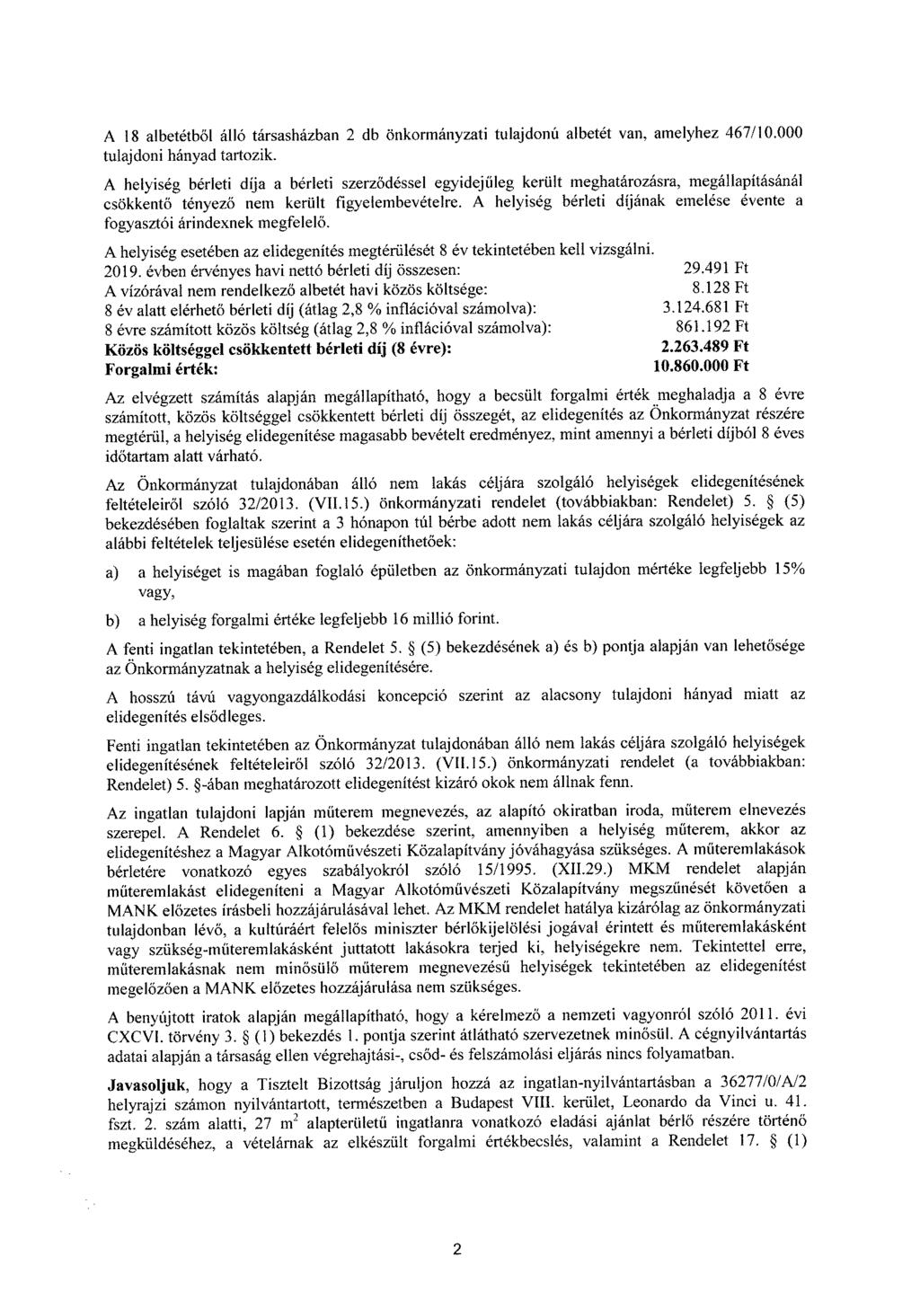 A 18 albetétből álló társasházban 2 db önkormányzati tulajdonú albetét van, amelyhez 467/10.000 tulajdoni hányad tartozik.