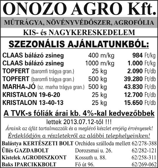 Továbbá: Purina tápok, szemes termények, házi darák, kutya-,