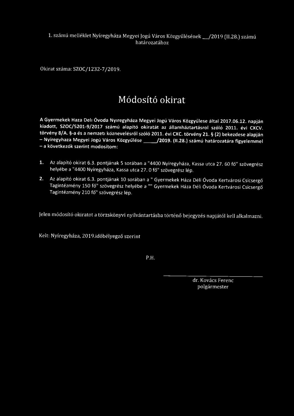 törvény 8/ A. -a és a nemzeti köznevelésről szóló 20. évi CXC. törvény 2. (2) bekezdése alapján - Nyíregyháza Megyei Jogú Város Közgyűlése }209. (.28.