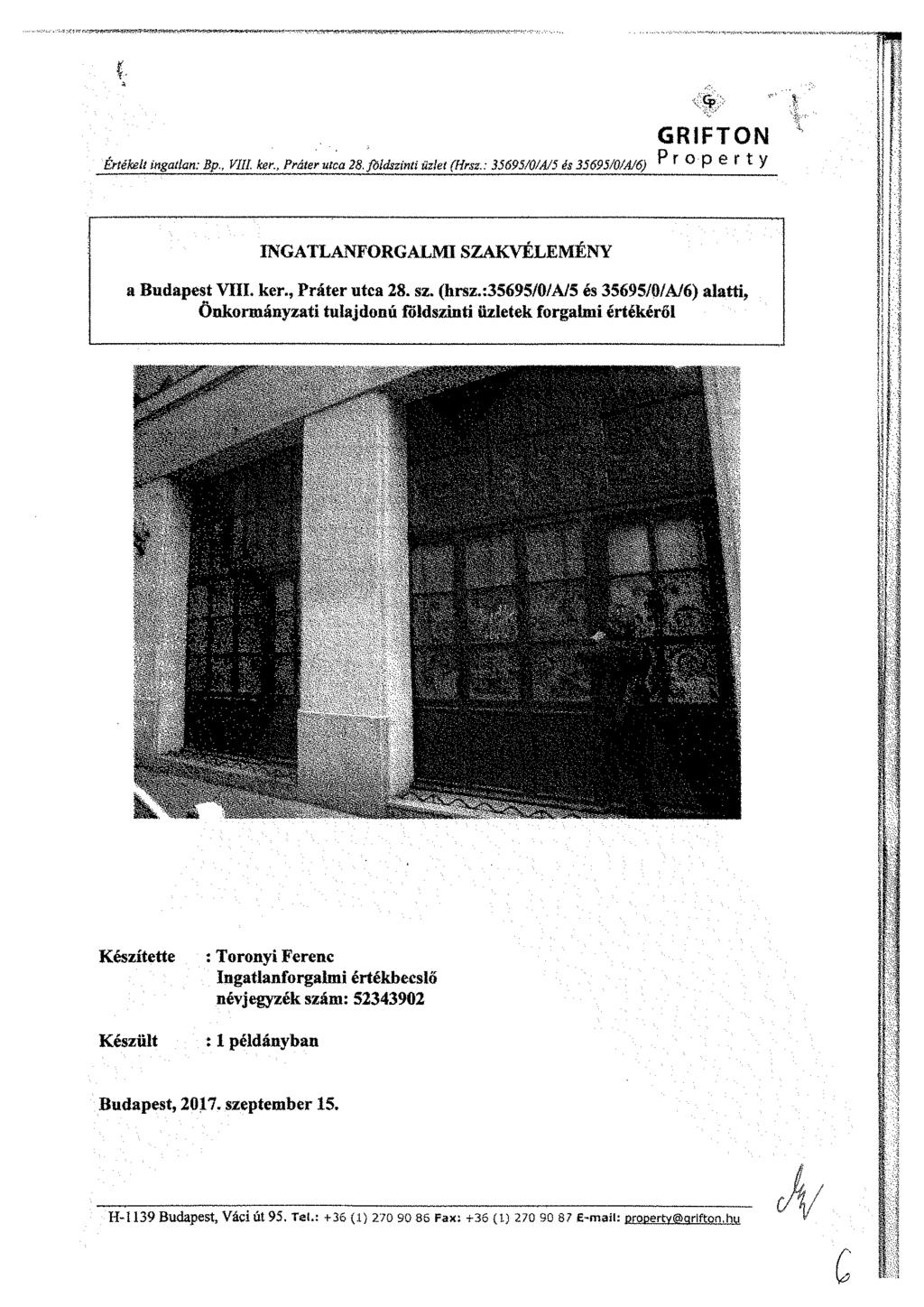 Értékelt ingatlan: Bp., VIU. ker. t Práter utca 28. földszinti Üzlet (.Hrsz.: 35695/0/A/5 és 35695/0/A/6) P" t O p e f t y n! = INGATLANFORGALMI SZAKVELEMENY a Budapest VIII. ker., Práter utca 28. sz.