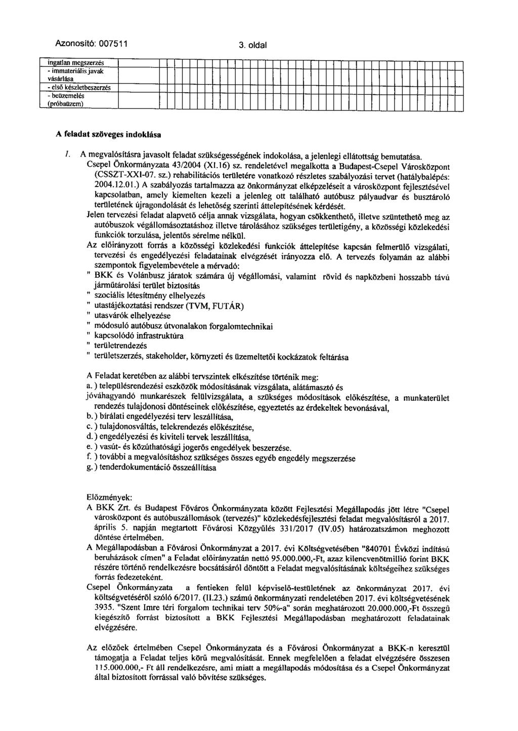 Azonosító: 007511 3. oldal imzatlan me 0 o11zerzés - immateriális javak vásárlása - első készletbeszerzés - beüzemelés (oróballzem) A feladat szöveges indoklása 1.