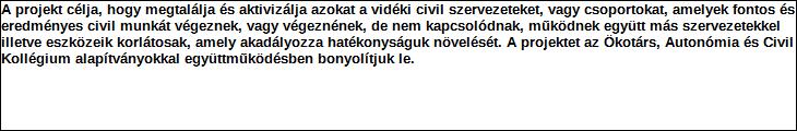 Támogatási program elnevezése: Támogató megnevezése: Civil térkép projekt Network of European Foundations, Civitates Fund központi költségvetés Támogatás forrása: önkormányzati költségvetés