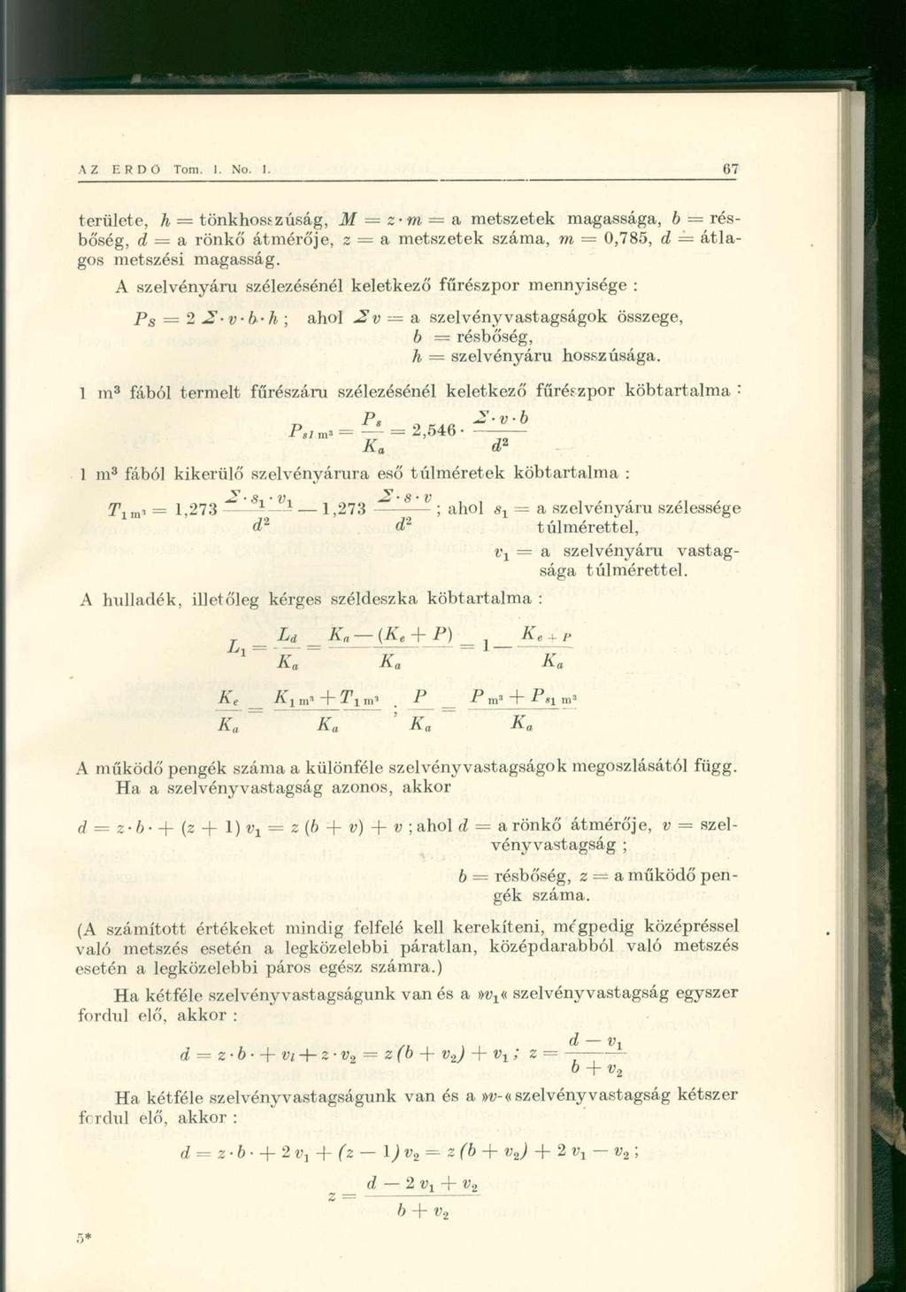 területe, h = tönkhosszúság, M = z-m = a metszetek magassága, b = résbőség, d = a rönkő átmérője, z = a metszetek száma, m = 0,785, d = átlagos metszési magasság.