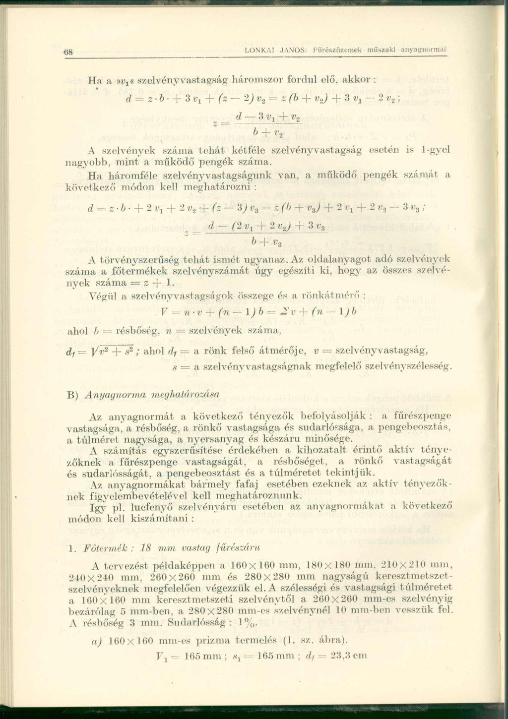 Ha a Wi«szelvényvastagáig háromszor fordul elő, akkor : d =-- z b + 3 Vi + (z 2) v 2 = z (b 4- v 2 ) + 3 v t 2 v 2 ; Z c_ d 3v 1 + v 2 b + v 2 A szelvények száma tehát kétféle szelvényvastagság