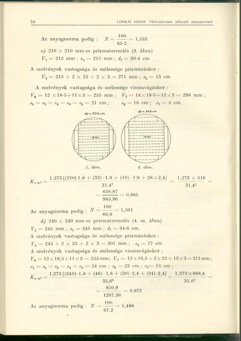 Az anyagnorm a pedi g : N 100 65-2 1,533 c) 210 X 210 mm-e s prizmatermelé s (3.