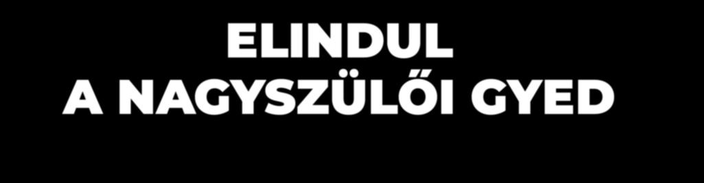 K ORM ÁNY INFORMÁCIÓ ELINDUL A NAGYSZÜLŐI GYED Tűztorony Játszóház Nyit a mindennap