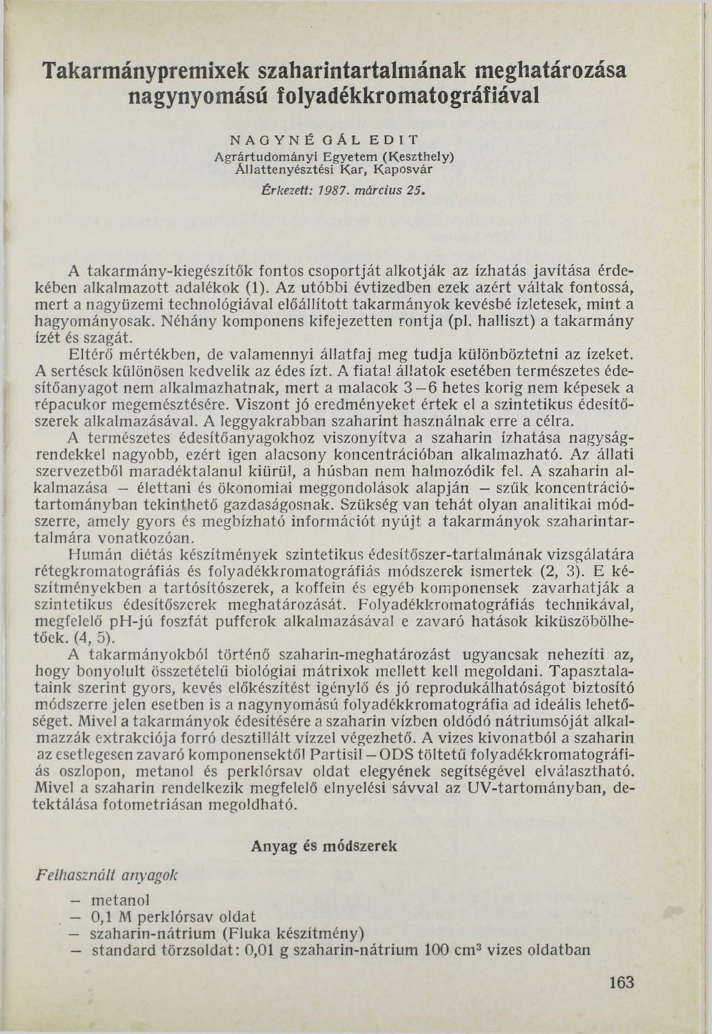 Takarmánypremixek szaharintartalmának meghatározása nagynyomású folyadékkromatográfiával N A O Y N É GÁL EDIT A g rá rtu d o m á n yi Egyetem (K eszthely) Á llattenyésztési K a r, Kaposvár Érkezett: