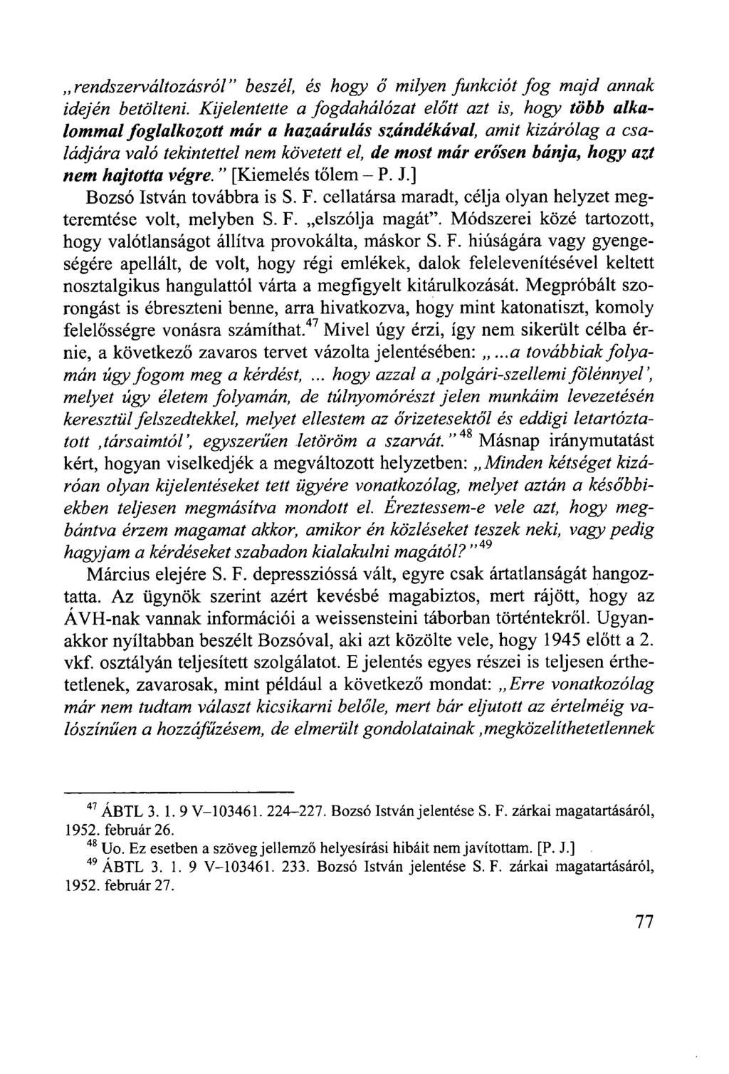 rendszerváltozásról" beszél, és hogy ő milyen funkciót fog majd annak idején betölteni.