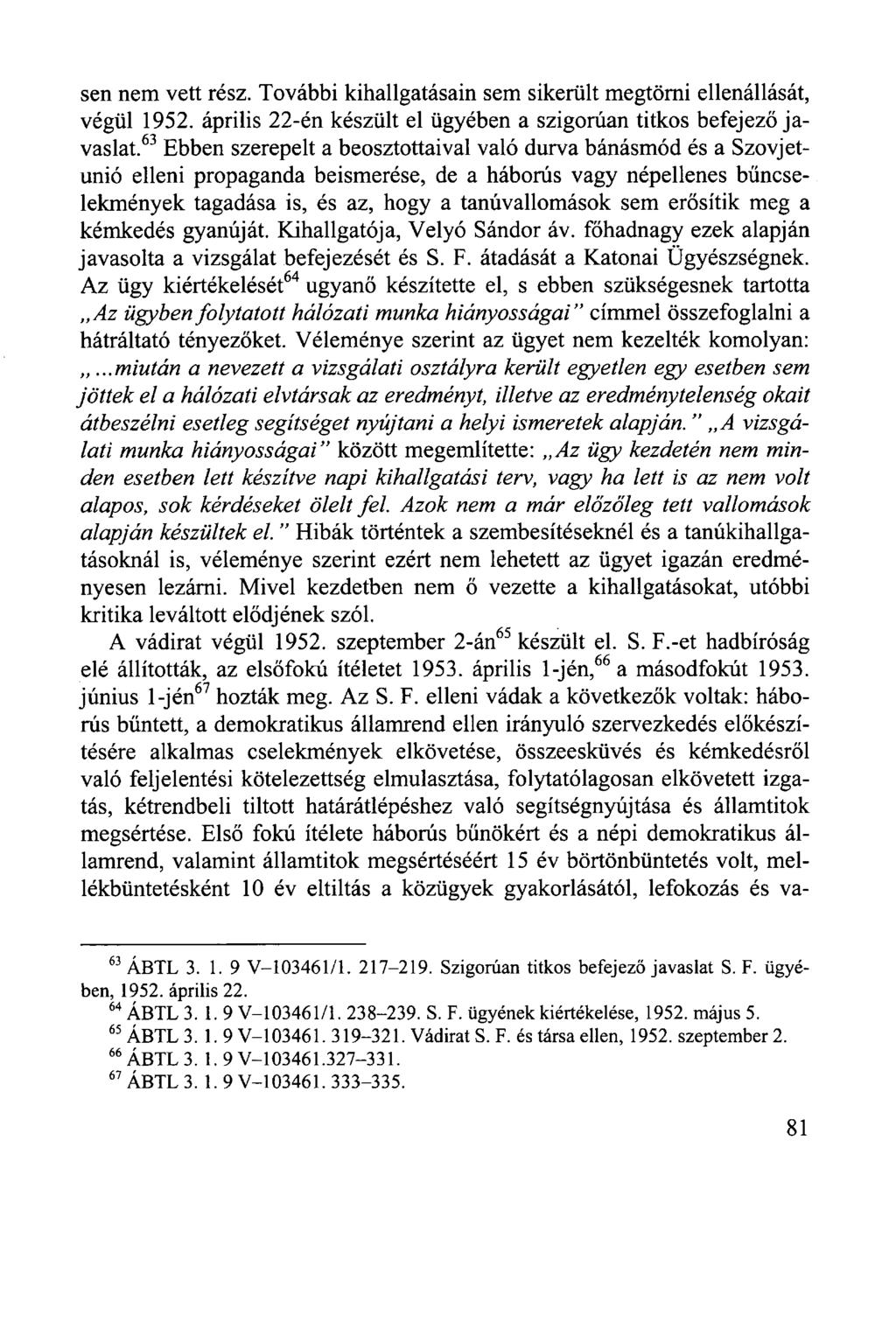 sen nem vett rész. További kihallgatásain sem sikerült megtörni ellenállását, végül 1952. április 22-én készült el ügyében a szigorúan titkos befejező javaslat.
