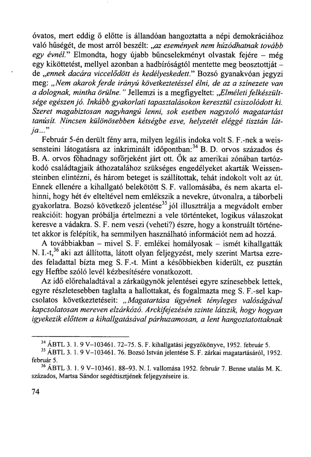 óvatos, mert eddig ő előtte is állandóan hangoztatta a népi demokráciához való hűségét, de most arról beszélt: az események nem húzódhatnak tovább egy évnél" Elmondta, hogy újabb bűncselekményt