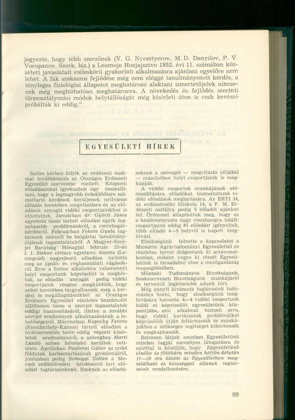 jegyezte, hogy több szerzőnek (V. G. Nyesztyerov, M. D. Danyilov, P. V. Voropanov. Szerk. biz.) a Lesznoje Hozjajsztvo 1952. évi 11.