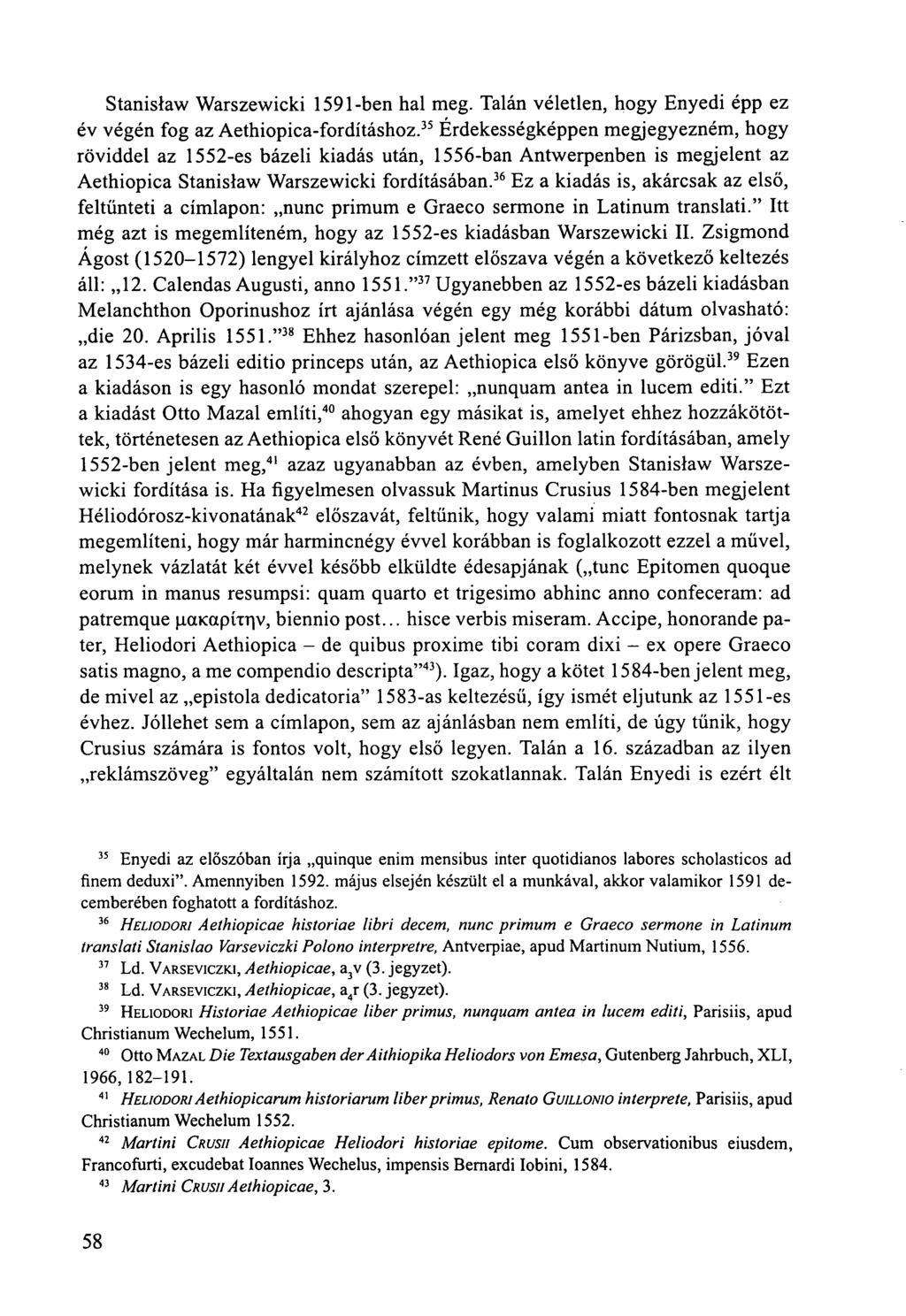 Stanislaw Warszewicki 1591-ben hal meg. Talán véletlen, hogy Enyedi épp ez év végén fog az Aethiopica-fordításhoz.