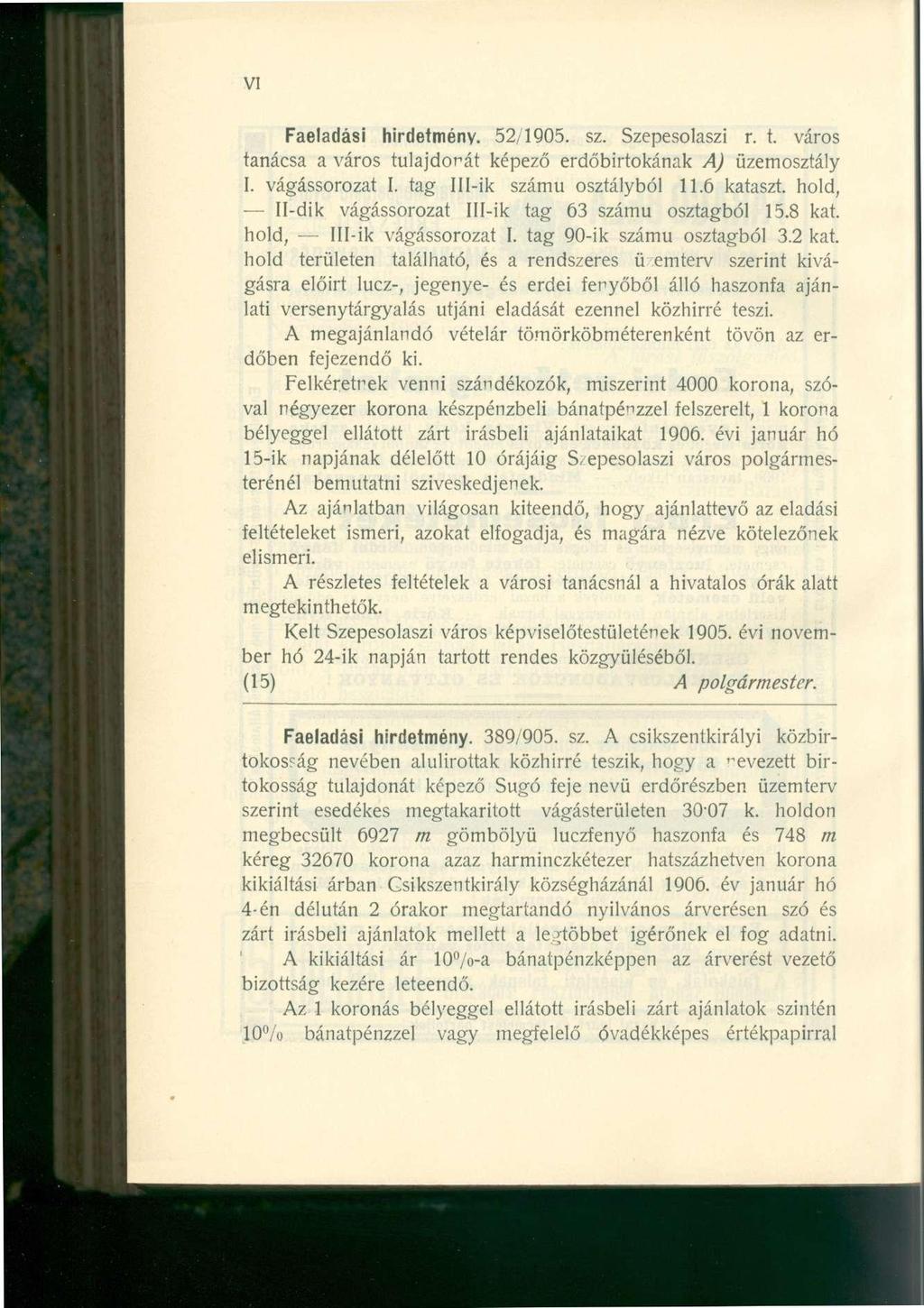 VI Faeladási hirdetmény. 52/1905. sz. Szepesolaszi r. t. város tanácsa a város tulajdonát képező erdőbirtokának A) üzemosztály I. vágássorozat I. tag Ill-ik számú osztályból 11.6 kataszt.