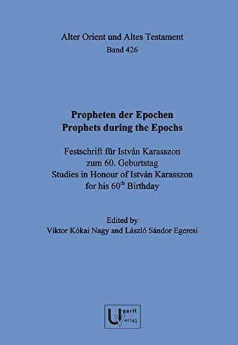 RECENZIÓ Kókai Nagy Viktor Egeresi László Sándor (Hg./Ed.) Propheten der Epochen / Prophets during the Epochs Festschrift für István Karasszon zum 60.