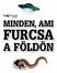 MINDEN, AMI FURCSA A FÖLDÖN