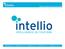 INTELLIGENCE ON YOUR SIDE WWW.INTELLIO.EU WWW.INTELLIO.EU WWW.INTELLIO.EU WWW.INTELLIO.EU WWW.INTELLIO.EU