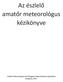 Az észlelő amatőr meteorológus kézikönyve