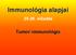 Immunológia alapjai. 25-26. előadás. Tumor immunológia